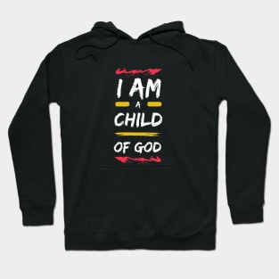 I Am A Child Of God | Christian Hoodie